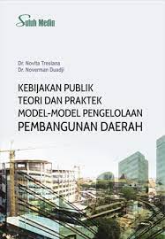 Kebijakan publik :  teori dan praktek model-model pengelolaan pembangunan