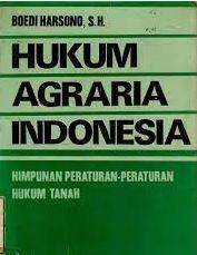 Hukum Agraria Indonesia :  Himpunan Peraturan-Peraturan Hukum Tanah