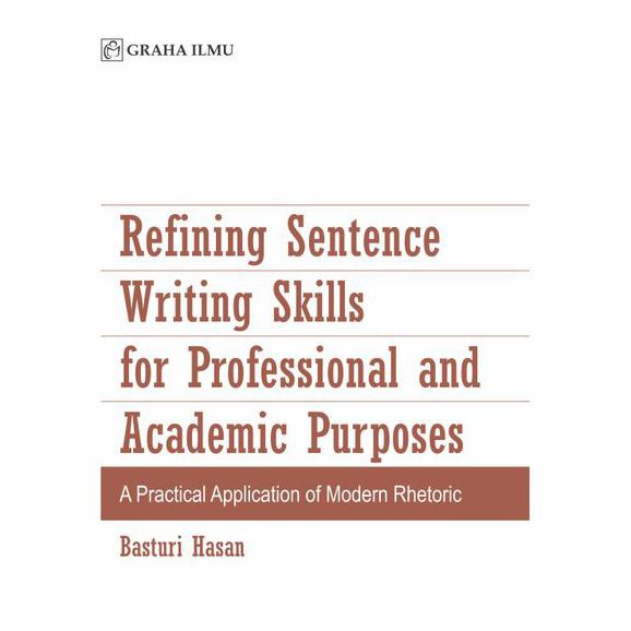 Refining sentence writing skills for professional and academic purposes :  a practical application of modern rhetoric