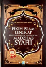 Fikih Islam Lengkap Penjelasan Hukum-Hukum Islam Madzhab Syafi'i :  Penjelasan Matan Abu Syuja'