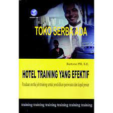 Hotel training yang efektif :  panduan on the job training untuk pendidikan pariwisata dan kapal pesiar