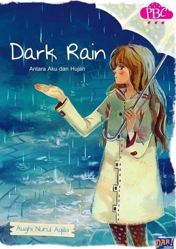 Dark rain :  antara aku dan hujan