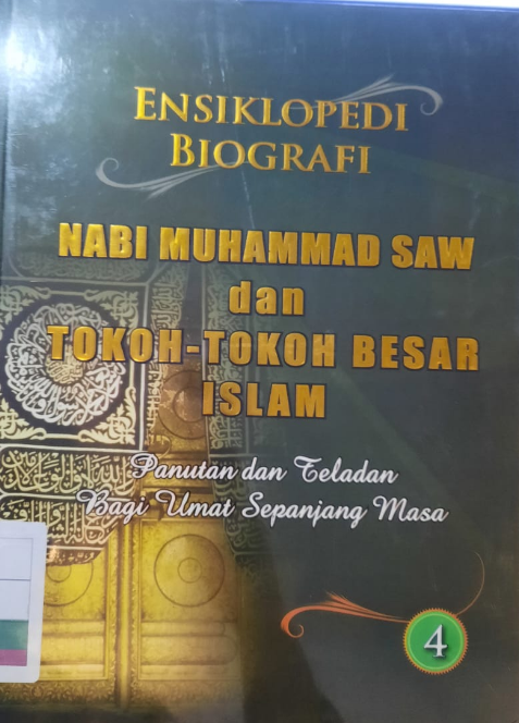 ENSIKLOPEDI Biografi Nabi Muhammad SAW dan Tokoh-Tokoh Besar Islam : Panutan dan Teladan Bagi Ulama Sepanjang Masa Edisi 4