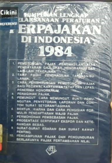 Himpunan lengkap pelaksanaan peraturan perpajakan di Indonesia 1984