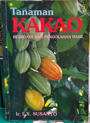 Tanaman kakao :  Budidaya dan pengolahan hasil