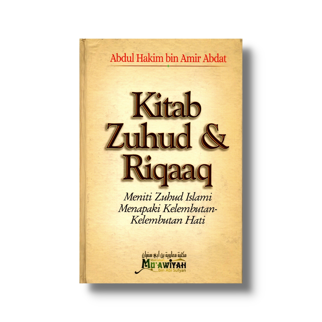 Kitab Zuhud & Riqaaq :  Meniti Zuhud Islami Menapaki Kelembutan-kelembutan Hati