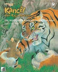 Kancil dan raja hutan :  the mouse deer, kancil and the king of the jungle