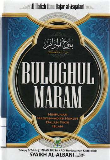 Bulughul Maram :  Himpunan Hadits-hadits Hukum dalam Fikih Islam