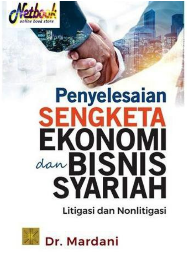 Penyelesaian sengketa ekonomi dan bisnis syariah :  litigasi dan nonlitigasi