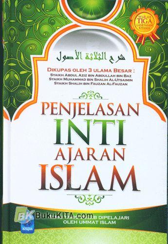 Penjelasan Inti Ajaran Islam :  Kaidah Pokok yang Wajib Diketahui Oleh Umat Islam