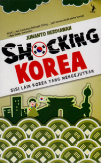 Shocking Korea :  sisi lain korea yang mengejutkan