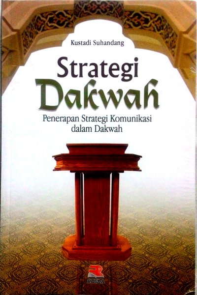 Strategi dakwah :  penerapan strategi komunikasi dalam dakwah