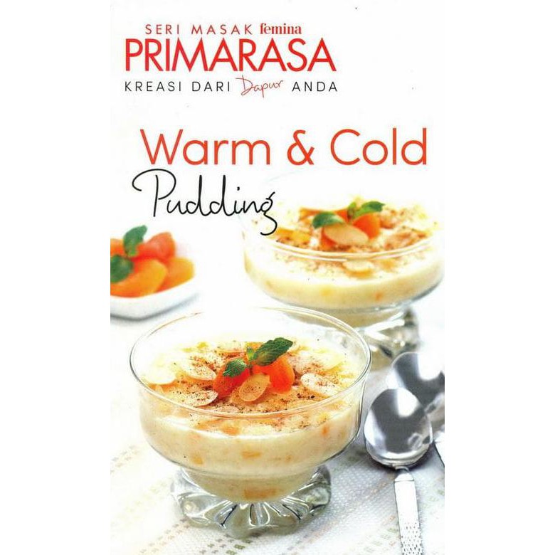 Warm & Cold Pudding :  Primarasa Resep Kreasi dan Dapur Anda