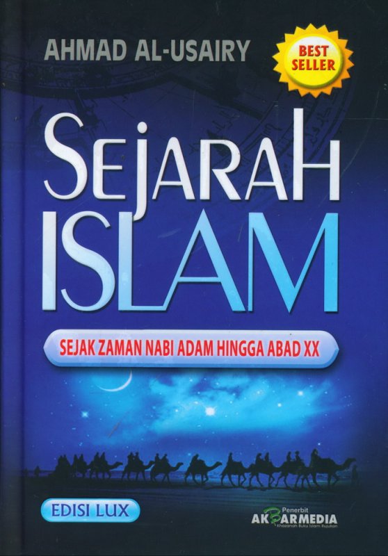 Sejarah Islam :  Sejak zaman nabi Adam hingga abad XX