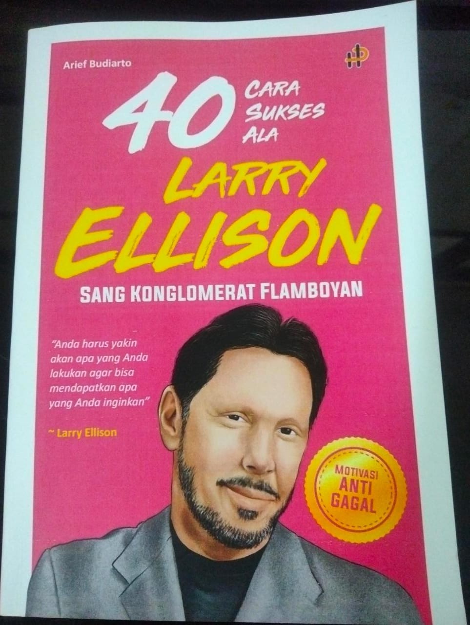 40 cara sukses ala Larry Ellison :  sang konglomerat flamboyan
