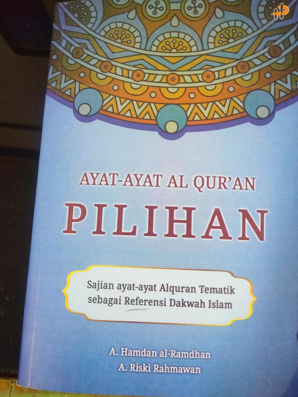 Ayat-ayat Al Quran pilihan :  sajian ayat-ayat Alquran tematik sebagai referensi dakwah Islam