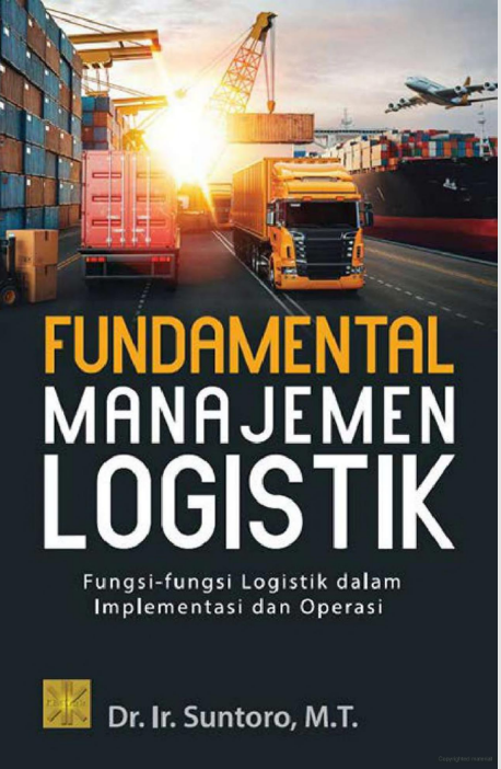 Fundamental manajemen logistik :  fungsi-fungsi logistik dalam implementasi dan operasi