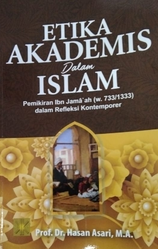 Etika akademis dalam islam :  pemikiran ibn jama'ah (w. 733/1333) dalam refleksi kontemporer