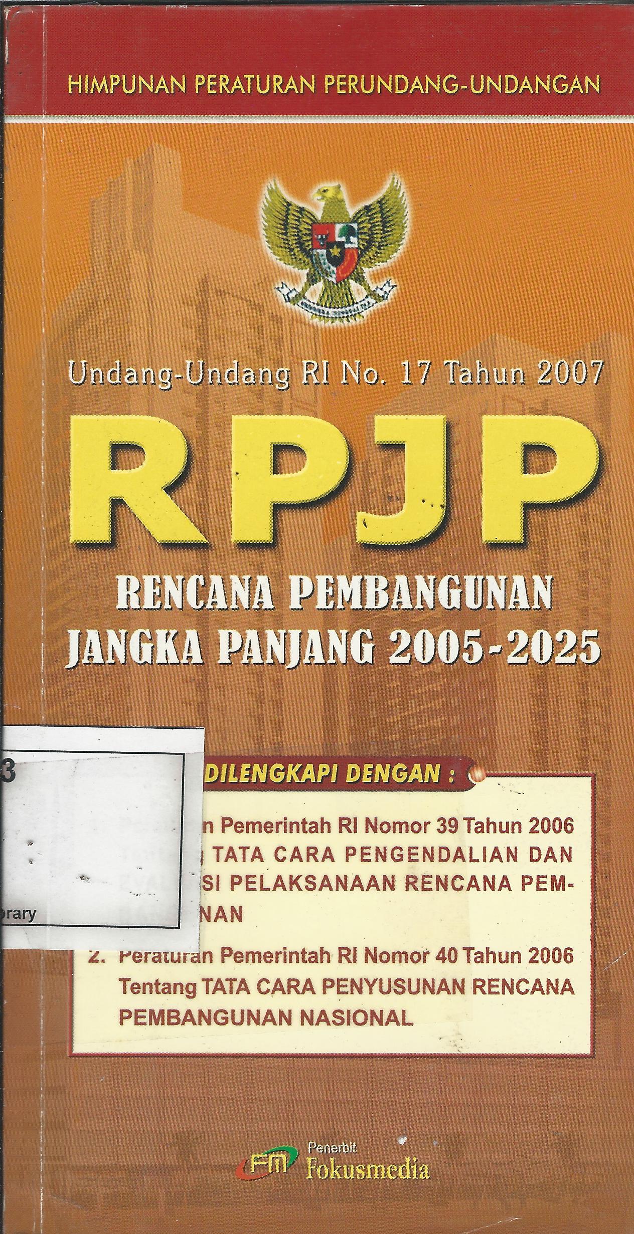 Undang-Undang Ri no 17 Tahun 2007 :  RPJP Rencana Pembangunan Jangka Panjang 2005-2025