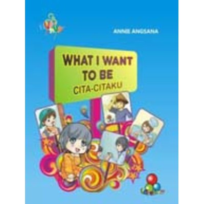 What I want To Be :  cita-citaku