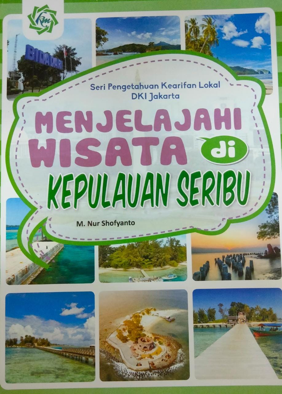 Seri Pengetahuan Kearifan Lokal DKI Jakarta :  menjelajahi wisata di Kepuluan Seribu