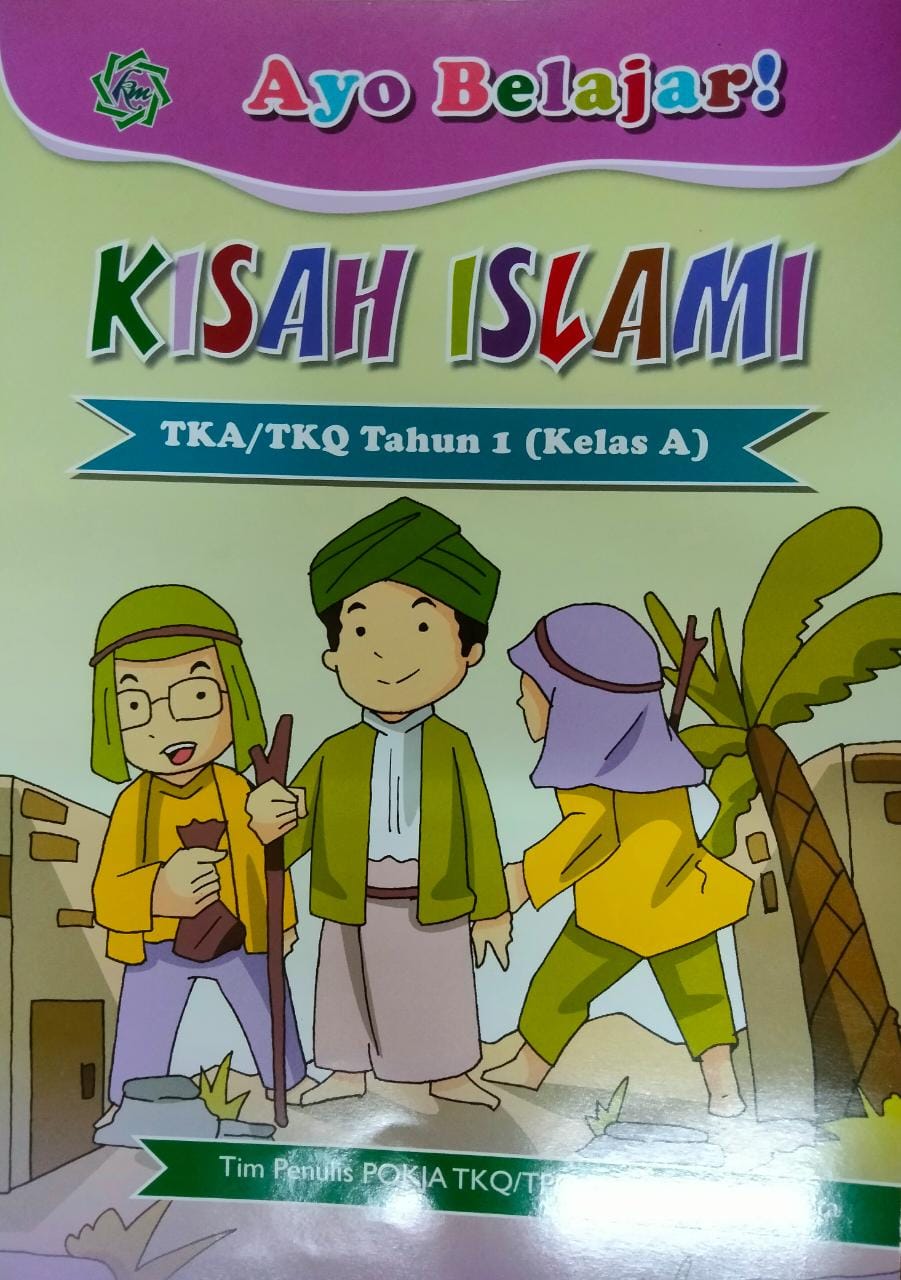 Ayo belajar kisah islami :  untuk TKA/TKQ tahun 1 (kelas a)