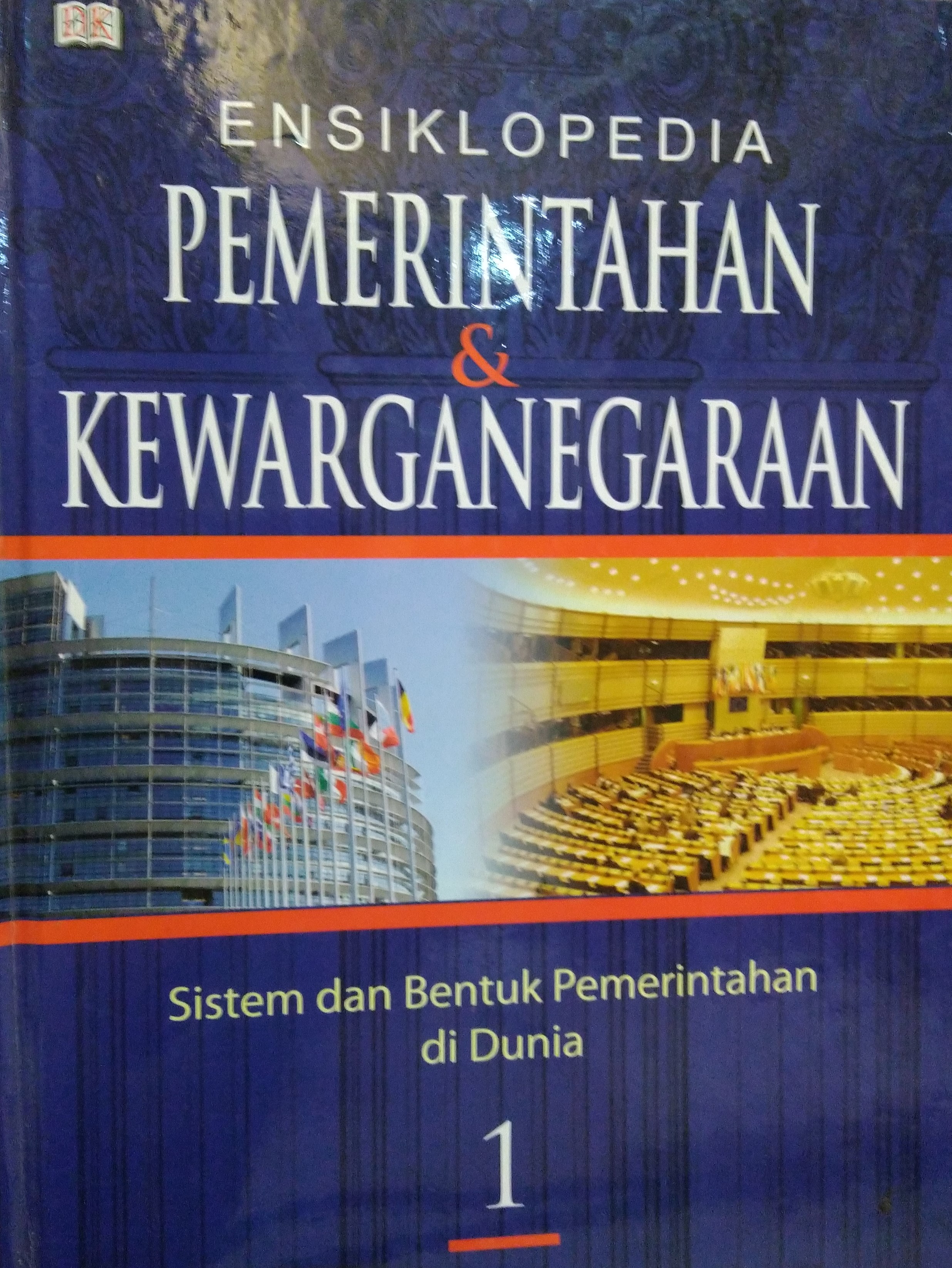 Ensiklopedia pemerintahan dan kewarganegaraan :  sistem dan bentuk pemerintah di dunia Jilid 1