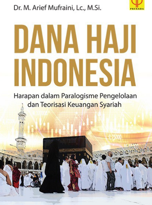 Dana haji indonesia :  harapan dalam paralogisme dan teori keuangan syariah