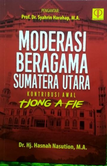 Moderasi Beragama Sumatera Utara :  Kontribusi Awal Tjong A Fie