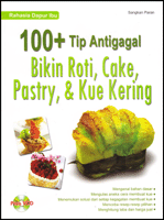 100 + Tip Antigagal bikin Roti, cake, Pastry, & kue Kering