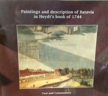 Paintings and description of Batavia in Heydt's book of 1744 :  text and commentary