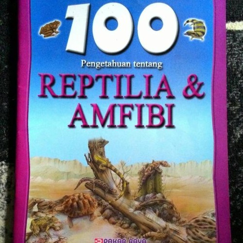 100 Pengetahuan Tentang Reptilia & Amfibi
