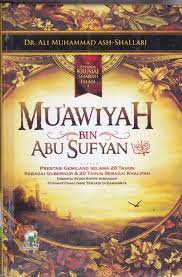 Mu'awiyah  Bin Abu Sufyan :  Prestasi Gemilang Selama 20 Tahun Sebagai Gubernur & 20 Tahun Sebagai Khalifah
