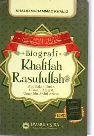 Biografi Khalifah Rasulullah :  Abu Bakar, Umar, Utsman,Ali, Umar Bin Abdul Aziz