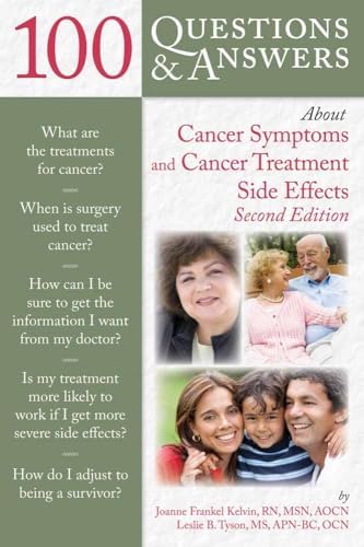 100 questions and answers about cancer symptoms and cancer tratment side effects Joanne Frankel Kelvin and Leslie B. Tyson
