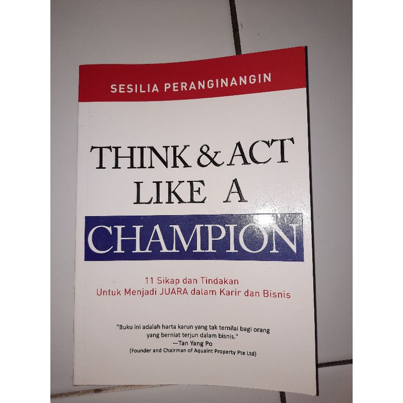 Think & act like a champion :  11 sikap dan tindakan untuk menjadi juara dalam karir dan bisnis