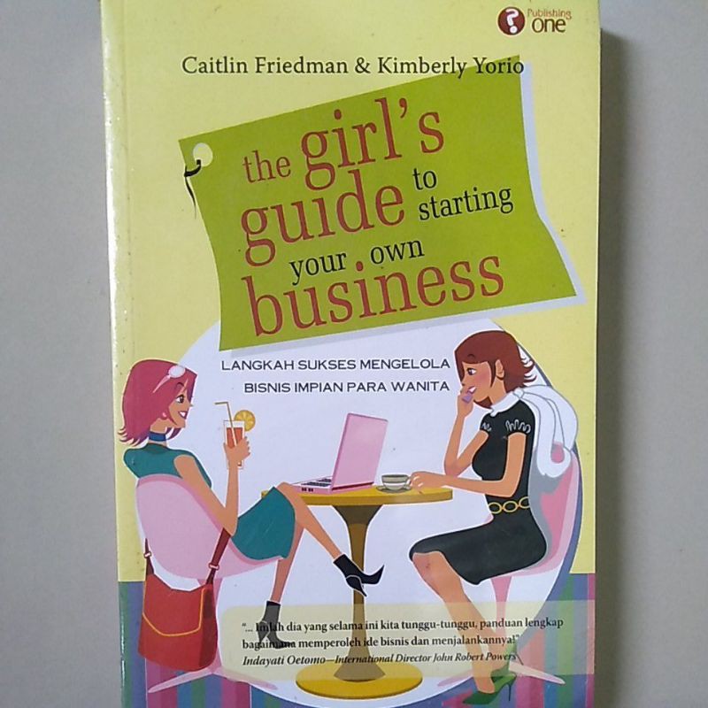 The girl's guide to starting your own business :  langkah sukses mengelola bisnis impian para wanita