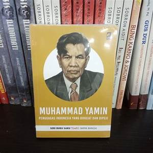 Muhammad yamin :  Penggagas indonesia yang dihujat dan dipuji