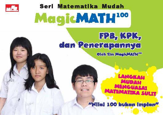 Seri Matematika Mudah Magic Math 100 :  FPB, KPK, dan Penerapannya