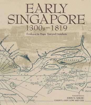 Early singapore 1300s-1819 :  evidence in maps, text and artefacts