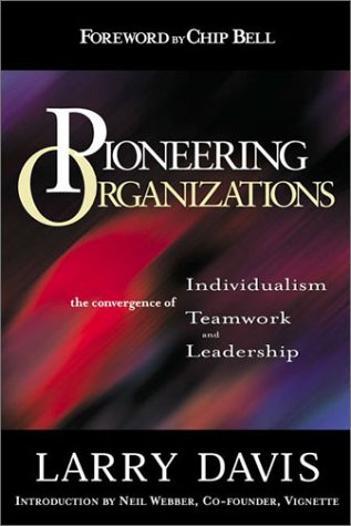 Pioneering Organization :  The Convergence Individualism, Teamwork and Leadership