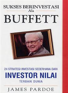 Sukses Berinvestasi Ala Buffet :  24 Strategi Investasi Sederhana Dari Investor Nilai Terbaik Dunia