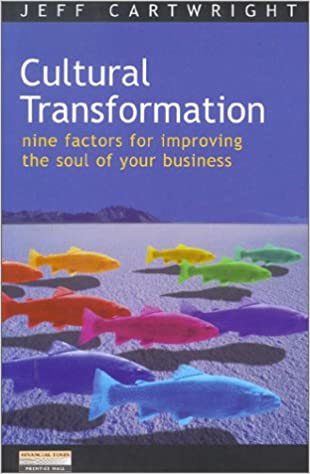 Cultural Transformation :  Nine Factors For Improving The Soul Of Your Business