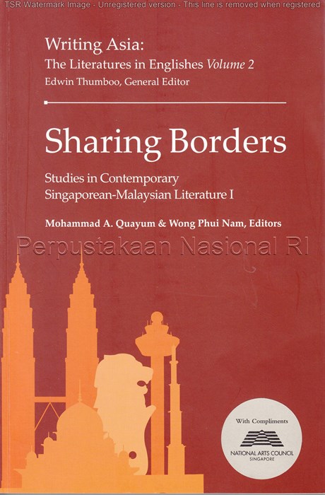 Sharing Borders :  Studies in Contemporary Singaporean - Malaysian Literature