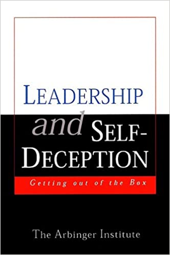 Leadership and Self-Deception :  Getting out of the Box