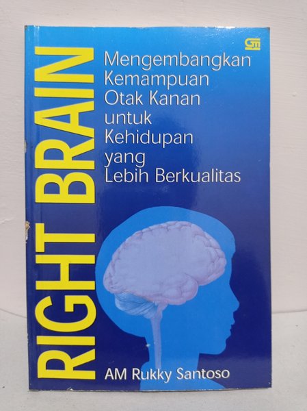 Right Brain :  Mengembangkan Kemampuan Otak Kanan untuk Kehidupan yang Berkualitas