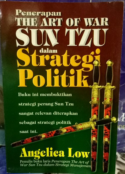 Penerapan The Art Of War Sun Tzu Dalam Strategi Politik