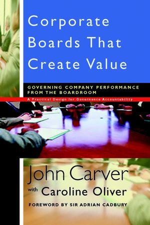 Corporate Boards that Create Value :  Governing company performance from the boardroom