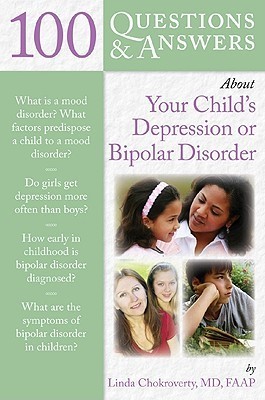 100 Questions and answers about your child's depression or bipolar disorder Linda Chokroverty ; Alison Hamkey
