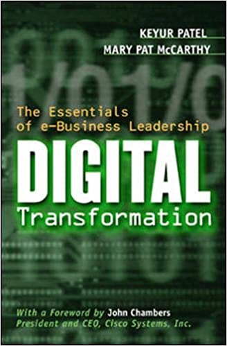 Digital Transformation :  The Essentials Of E-Business Leadership